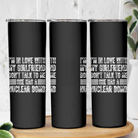 I'm In Love With My Girlfriend Skinny Tumbler Don't Talk to Me - Wonder Print Shop
