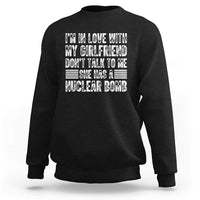 I'm In Love With My Girlfriend Sweatshirt Don't Talk to Me - Wonder Print Shop