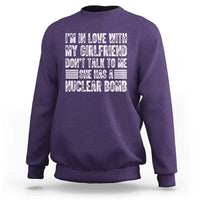 I'm In Love With My Girlfriend Sweatshirt Don't Talk to Me - Wonder Print Shop
