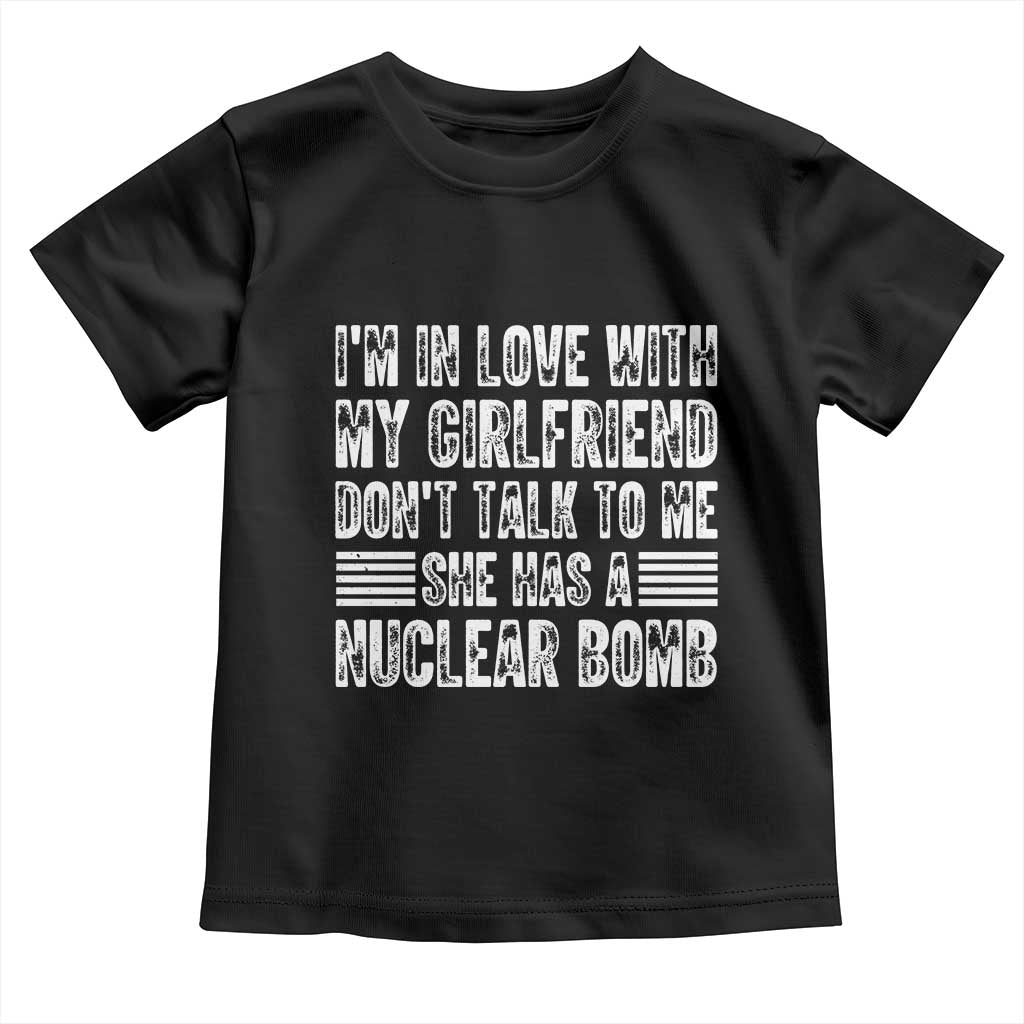I'm In Love With My Girlfriend Toddler T Shirt Don't Talk to Me - Wonder Print Shop