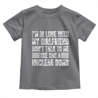 I'm In Love With My Girlfriend Toddler T Shirt Don't Talk to Me - Wonder Print Shop