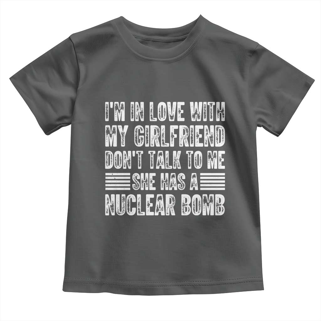 I'm In Love With My Girlfriend Toddler T Shirt Don't Talk to Me - Wonder Print Shop