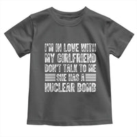 I'm In Love With My Girlfriend Toddler T Shirt Don't Talk to Me - Wonder Print Shop