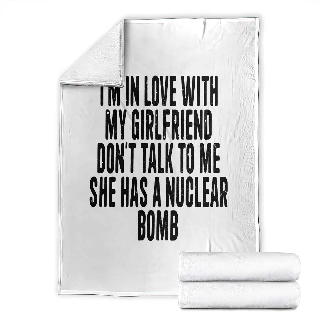 I'm In Love With My Girlfriend Don't Talk To Me Throw Blanket Funny Relationship Boyfriend Gifts - Wonder Print Shop