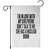 I'm In Love With My Girlfriend Don't Talk To Me Garden Flag Funny Relationship Boyfriend Gifts - Wonder Print Shop