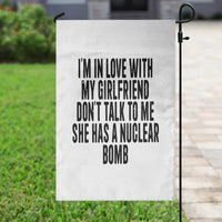 I'm In Love With My Girlfriend Don't Talk To Me Garden Flag Funny Relationship Boyfriend Gifts - Wonder Print Shop