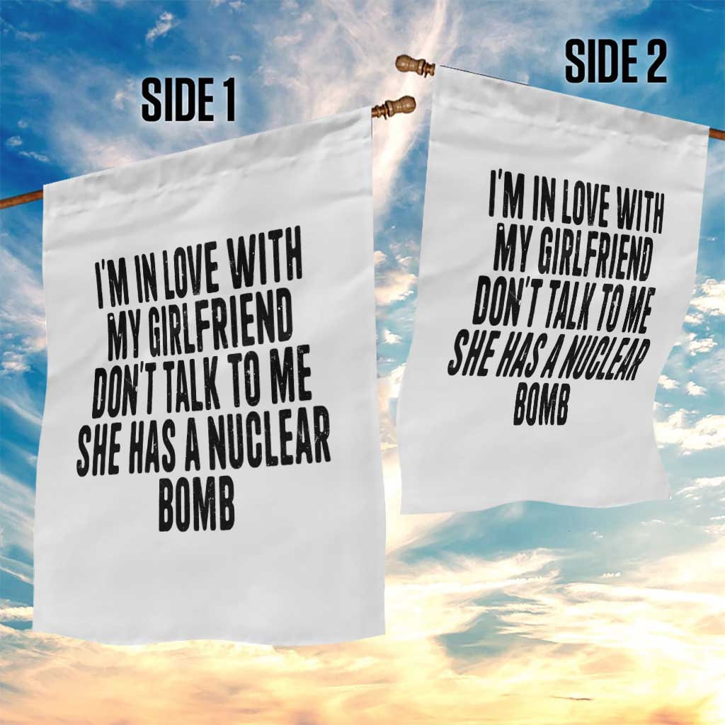 I'm In Love With My Girlfriend Don't Talk To Me Garden Flag Funny Relationship Boyfriend Gifts - Wonder Print Shop