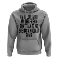 I'm In Love With My Girlfriend Don't Talk To Me Hoodie Funny Relationship Boyfriend Gifts - Wonder Print Shop