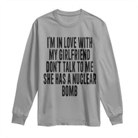 I'm In Love With My Girlfriend Don't Talk To Me Long Sleeve Shirt Funny Relationship Boyfriend Gifts - Wonder Print Shop