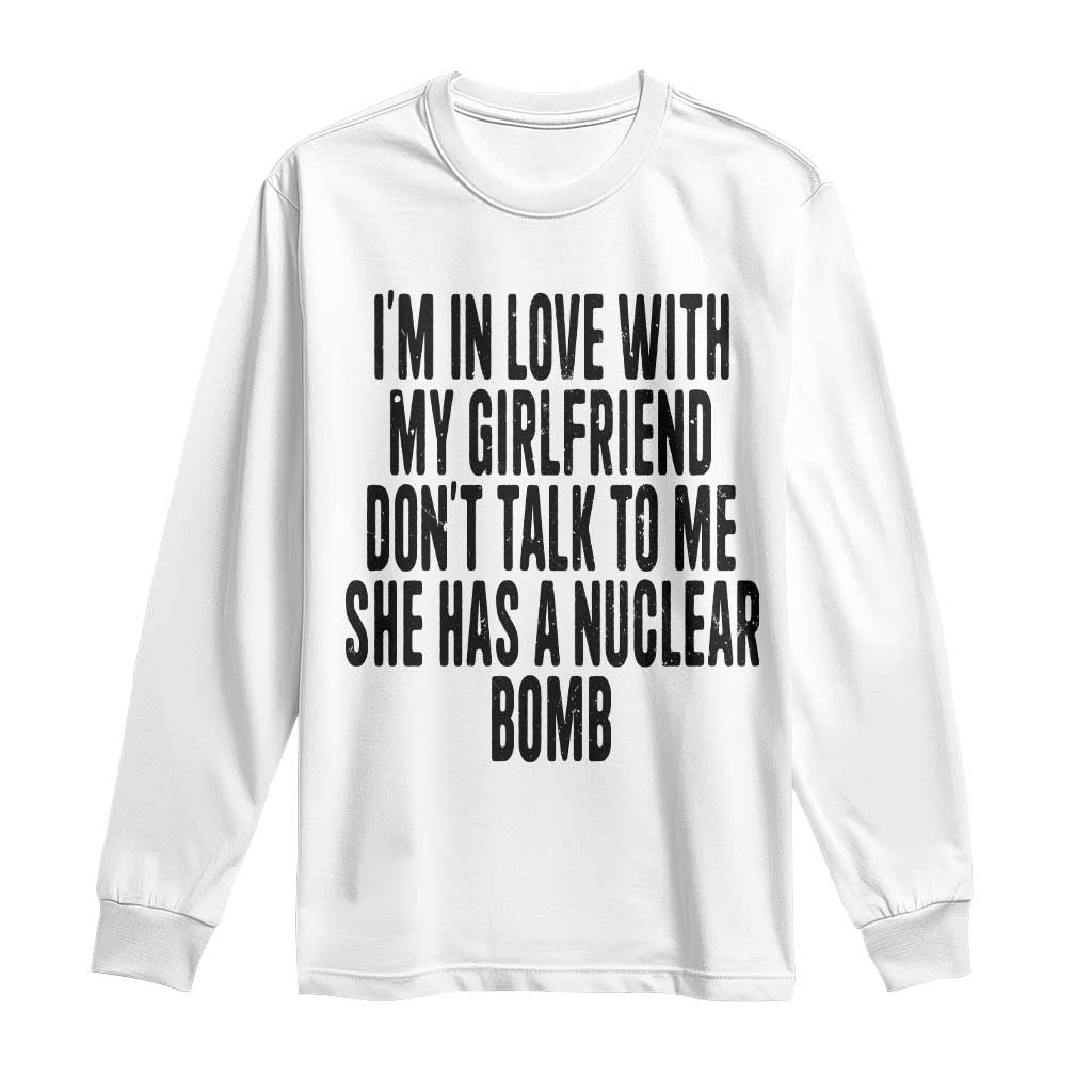 I'm In Love With My Girlfriend Don't Talk To Me Long Sleeve Shirt Funny Relationship Boyfriend Gifts - Wonder Print Shop