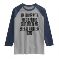 I'm In Love With My Girlfriend Don't Talk To Me Raglan Shirt Funny Relationship Boyfriend Gifts - Wonder Print Shop