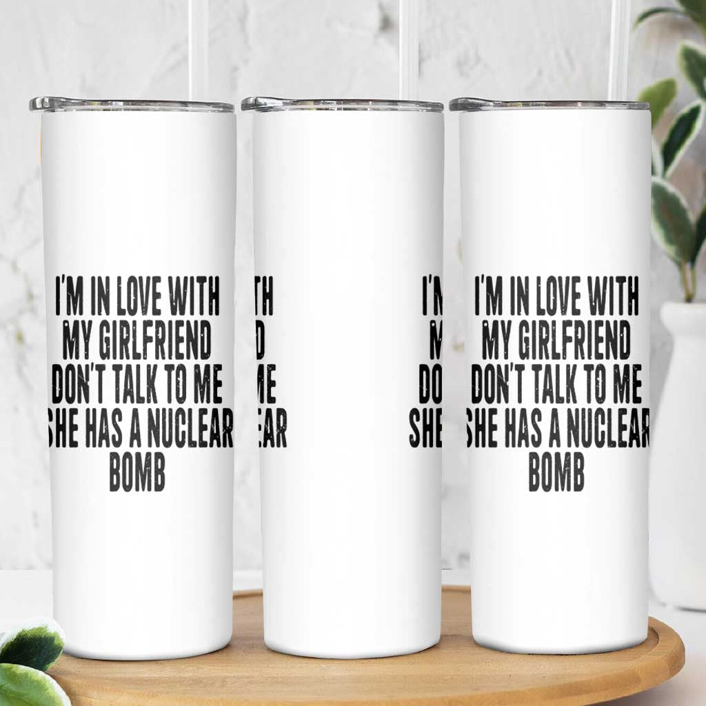 I'm In Love With My Girlfriend Don't Talk To Me Skinny Tumbler Funny Relationship Boyfriend Gifts - Wonder Print Shop