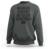 I'm In Love With My Girlfriend Don't Talk To Me Sweatshirt Funny Relationship Boyfriend Gifts - Wonder Print Shop