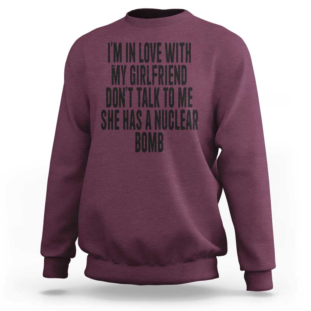 I'm In Love With My Girlfriend Don't Talk To Me Sweatshirt Funny Relationship Boyfriend Gifts - Wonder Print Shop