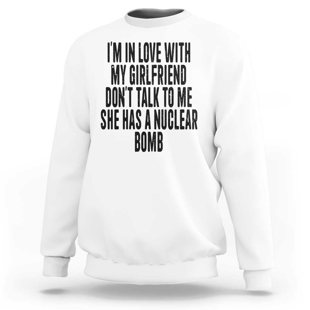 I'm In Love With My Girlfriend Don't Talk To Me Sweatshirt Funny Relationship Boyfriend Gifts - Wonder Print Shop