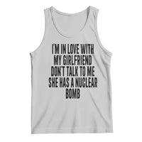 I'm In Love With My Girlfriend Don't Talk To Me Tank Top Funny Relationship Boyfriend Gifts - Wonder Print Shop