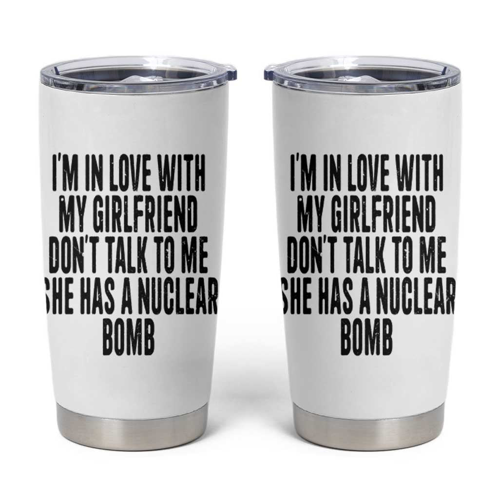 I'm In Love With My Girlfriend Don't Talk To Me Tumbler Cup Funny Relationship Boyfriend Gifts - Wonder Print Shop