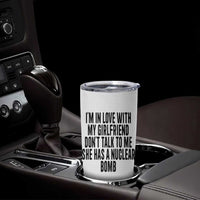 I'm In Love With My Girlfriend Don't Talk To Me Tumbler Cup Funny Relationship Boyfriend Gifts - Wonder Print Shop