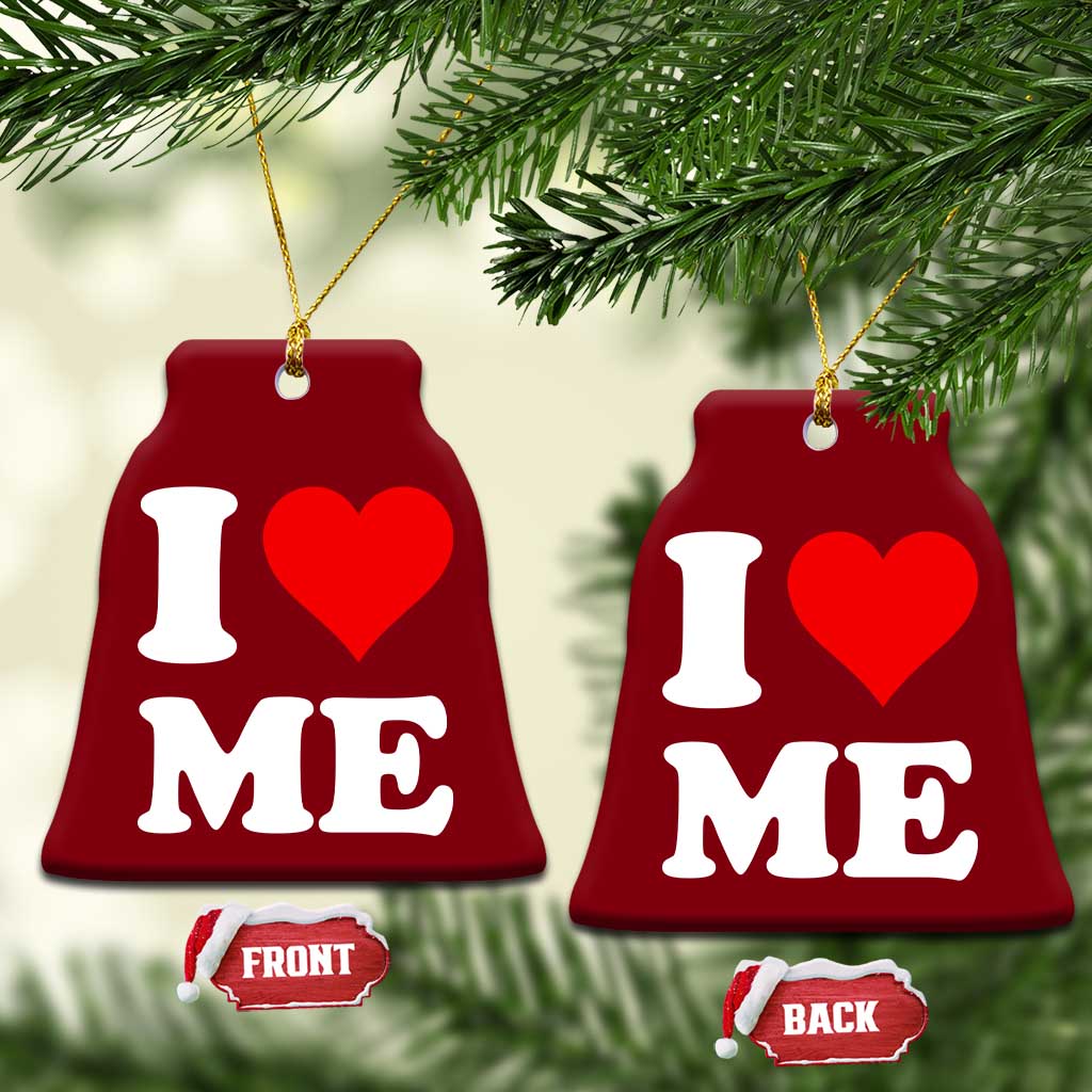 I Love Me Ceramic Ornament Funny Self Love Heart Positive Vibes - Wonder Print Shop