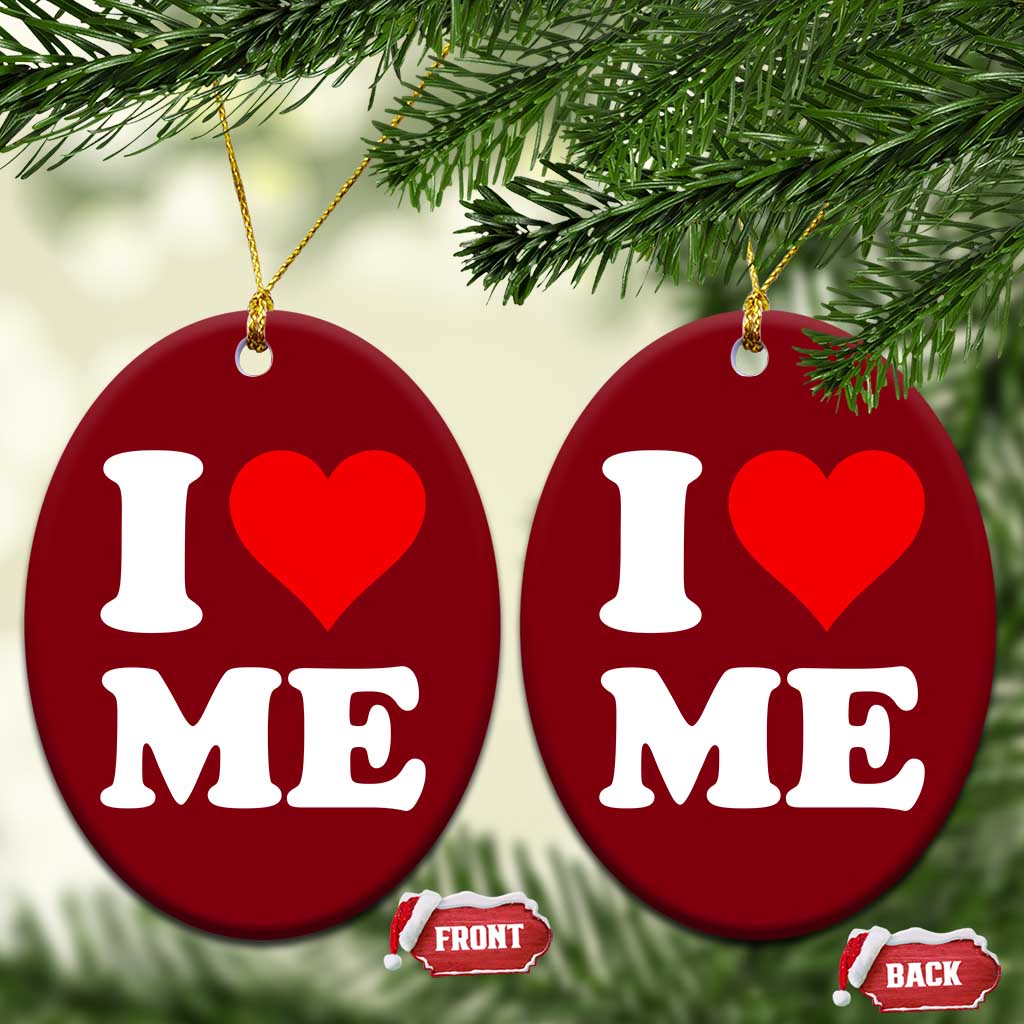 I Love Me Ceramic Ornament Funny Self Love Heart Positive Vibes - Wonder Print Shop