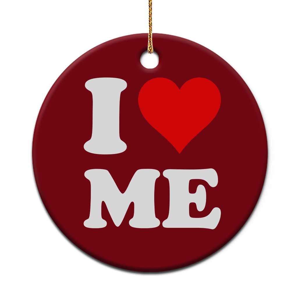 I Love Me Ceramic Ornament Funny Self Love Heart Positive Vibes - Wonder Print Shop