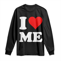 I Love Me Long Sleeve Shirt Funny Self Love Heart Positive Vibes - Wonder Print Shop