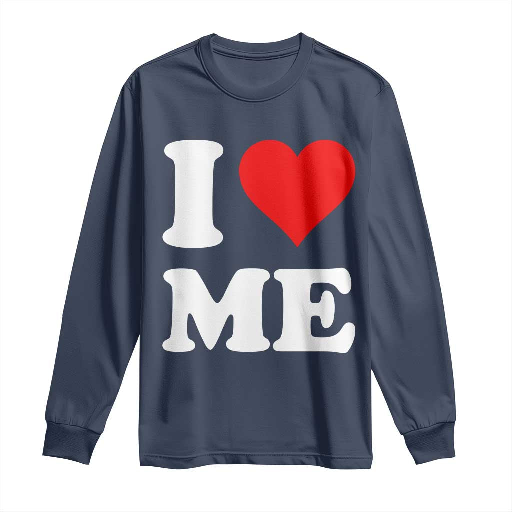 I Love Me Long Sleeve Shirt Funny Self Love Heart Positive Vibes - Wonder Print Shop