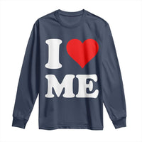 I Love Me Long Sleeve Shirt Funny Self Love Heart Positive Vibes - Wonder Print Shop