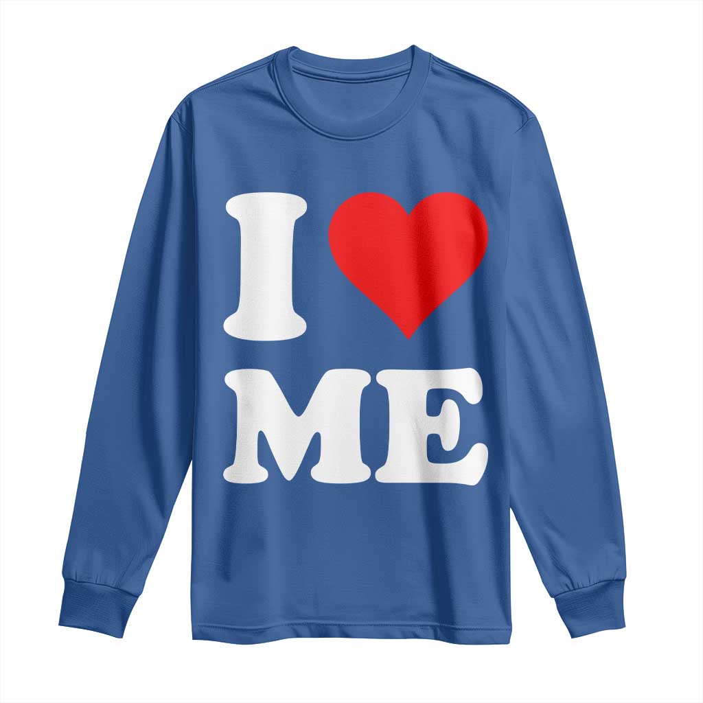 I Love Me Long Sleeve Shirt Funny Self Love Heart Positive Vibes - Wonder Print Shop