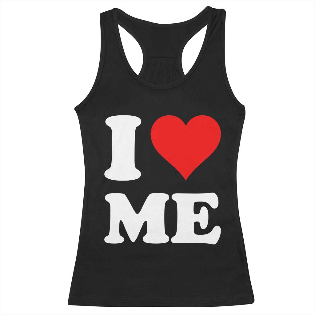 I Love Me Racerback Tank Top Funny Self Love Heart Positive Vibes - Wonder Print Shop