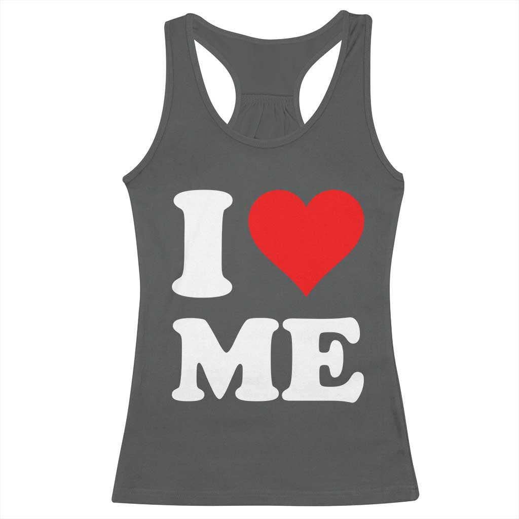 I Love Me Racerback Tank Top Funny Self Love Heart Positive Vibes - Wonder Print Shop