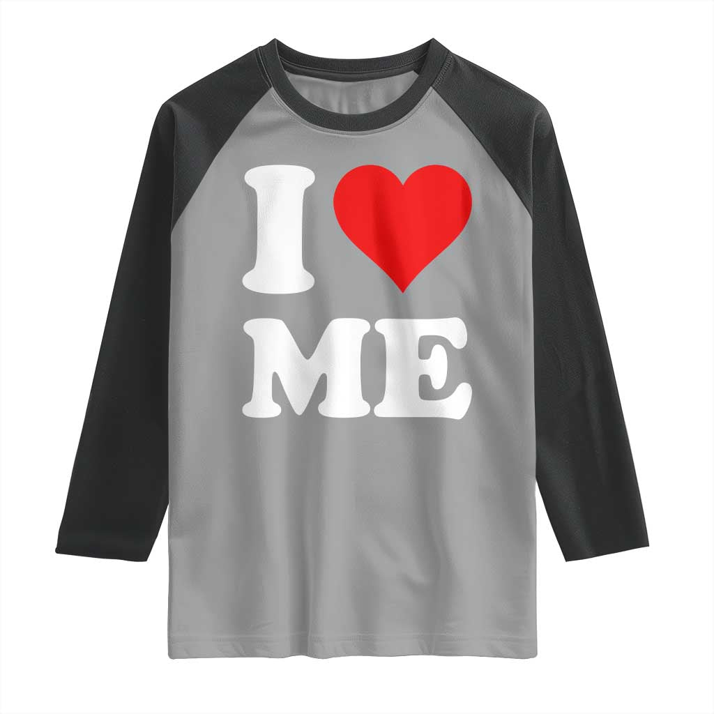 I Love Me Raglan Shirt Funny Self Love Heart Positive Vibes - Wonder Print Shop
