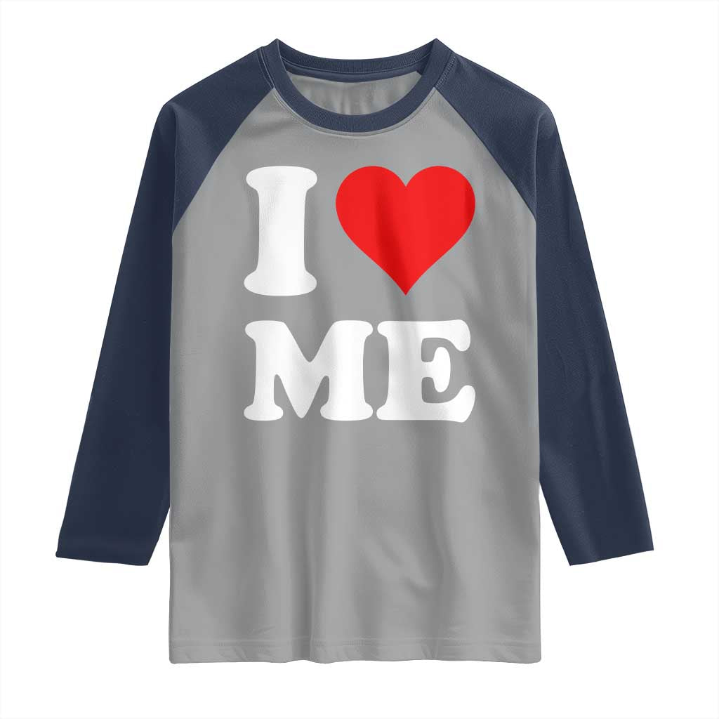 I Love Me Raglan Shirt Funny Self Love Heart Positive Vibes - Wonder Print Shop