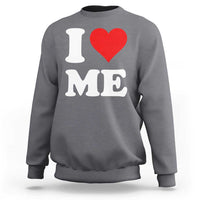 I Love Me Sweatshirt Funny Self Love Heart Positive Vibes - Wonder Print Shop