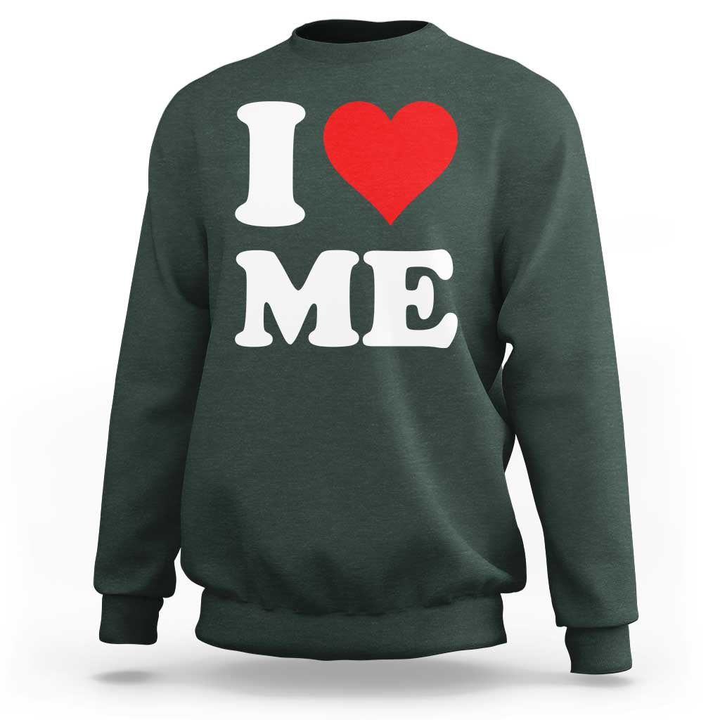 I Love Me Sweatshirt Funny Self Love Heart Positive Vibes - Wonder Print Shop
