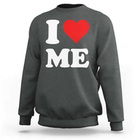 I Love Me Sweatshirt Funny Self Love Heart Positive Vibes - Wonder Print Shop