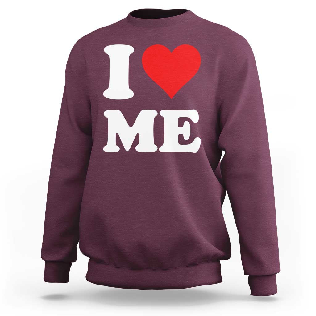I Love Me Sweatshirt Funny Self Love Heart Positive Vibes - Wonder Print Shop