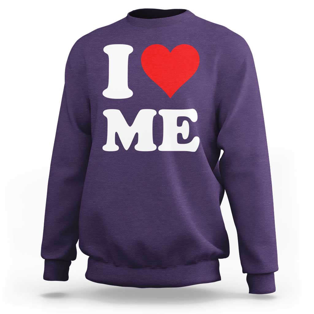I Love Me Sweatshirt Funny Self Love Heart Positive Vibes - Wonder Print Shop