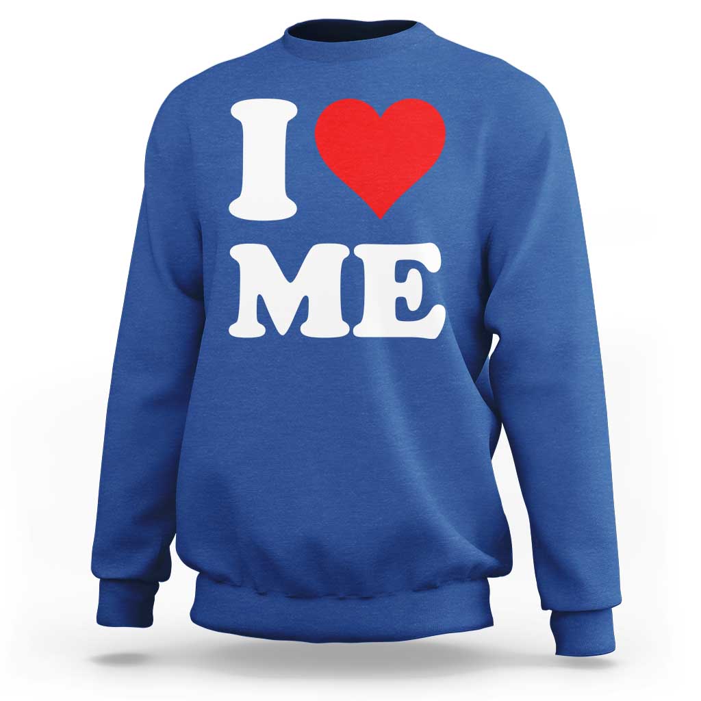I Love Me Sweatshirt Funny Self Love Heart Positive Vibes - Wonder Print Shop