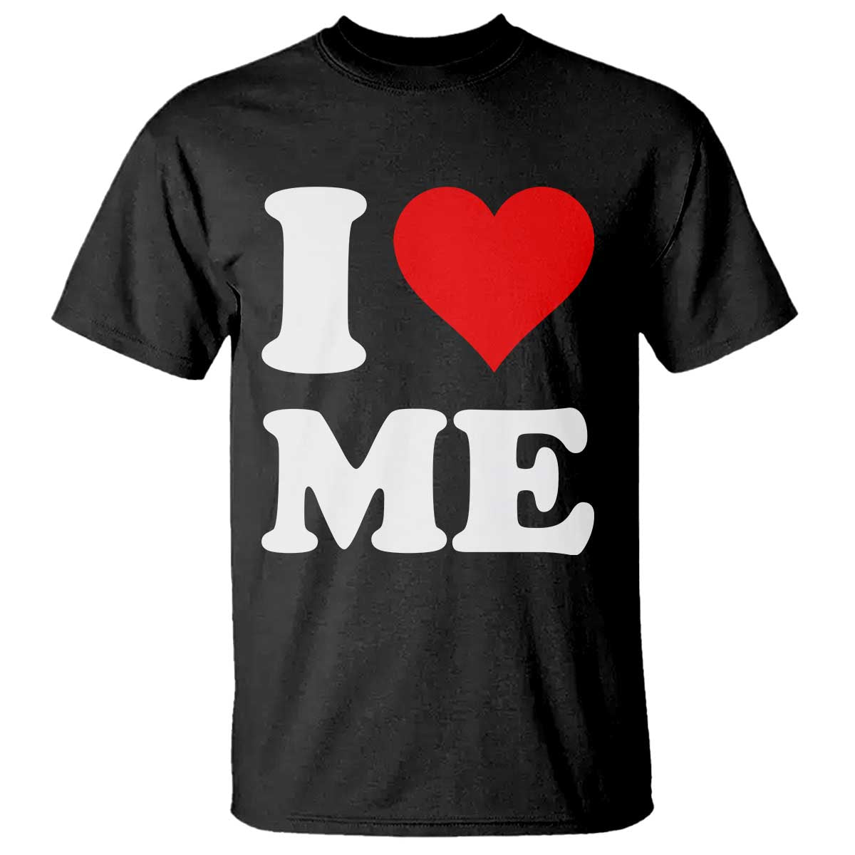 I Love Me T Shirt Funny Self Love Heart Positive Vibes - Wonder Print Shop