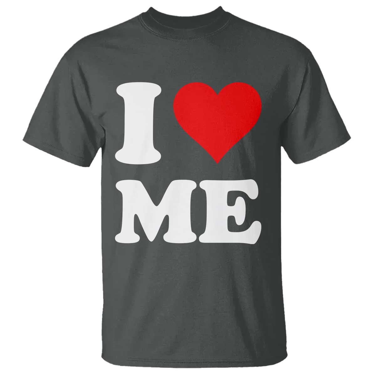 I Love Me T Shirt Funny Self Love Heart Positive Vibes - Wonder Print Shop