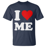 I Love Me T Shirt Funny Self Love Heart Positive Vibes - Wonder Print Shop