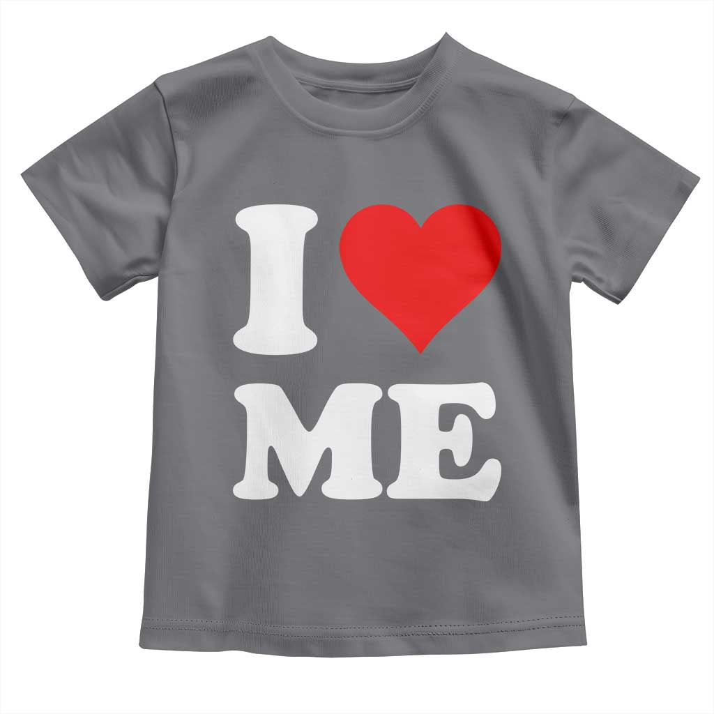 I Love Me Toddler T Shirt Funny Self Love Heart Positive Vibes - Wonder Print Shop