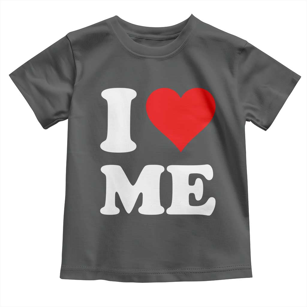 I Love Me Toddler T Shirt Funny Self Love Heart Positive Vibes - Wonder Print Shop