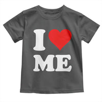 I Love Me Toddler T Shirt Funny Self Love Heart Positive Vibes - Wonder Print Shop