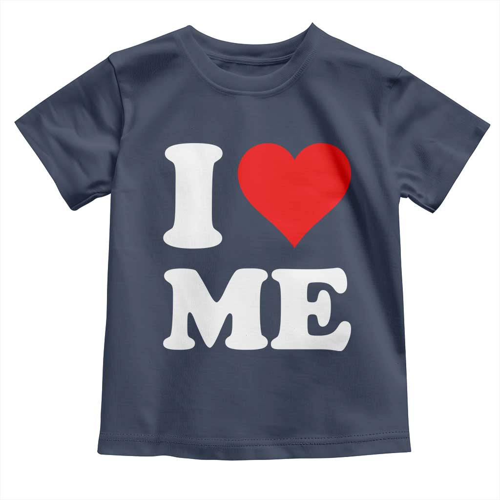 I Love Me Toddler T Shirt Funny Self Love Heart Positive Vibes - Wonder Print Shop