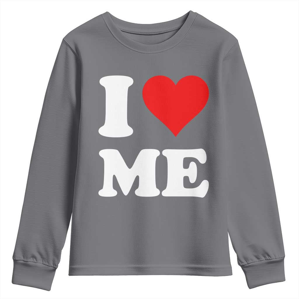 I Love Me Youth Sweatshirt Funny Self Love Heart Positive Vibes - Wonder Print Shop