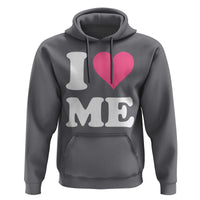 I Love Me Hoodie Funny Self Love Pink Heart Positive Vibes - Wonder Print Shop