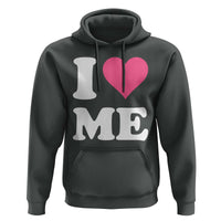 I Love Me Hoodie Funny Self Love Pink Heart Positive Vibes - Wonder Print Shop