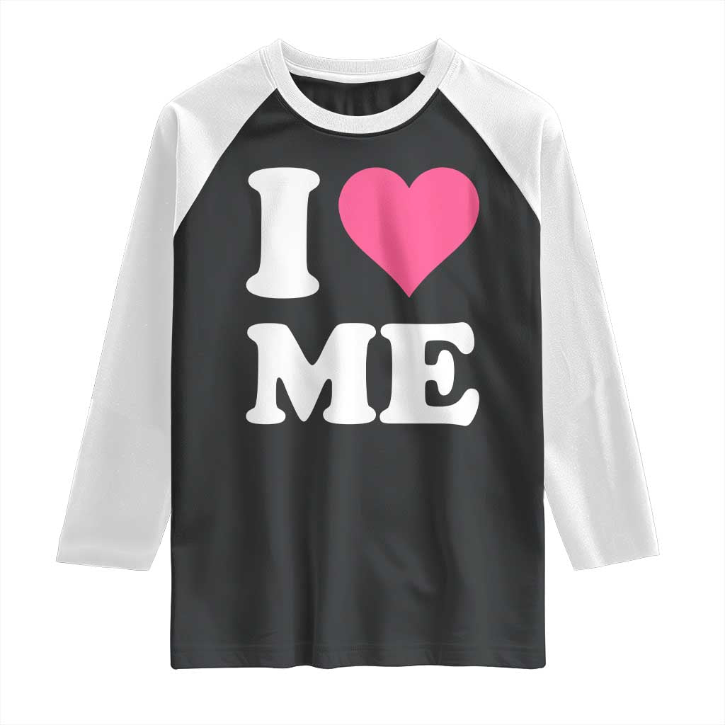 I Love Me Raglan Shirt Funny Self Love Pink Heart Positive Vibes - Wonder Print Shop